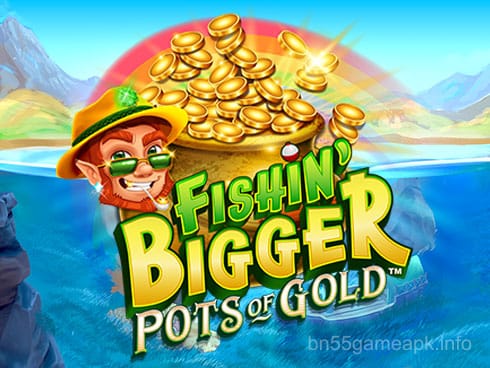 Fishin Bigger Pots of Gold